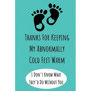 Thanks For Keeping My Abnormally Cold Feet Warm: Funny Valentines Day Gifts. Anniversary Gifts for Her and Him, Long Distance Relationship Gifts