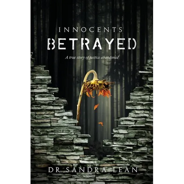 Innocents Betrayed: A true story of justice abandoned