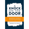 A Knock on the Door: The Essential History of Residential Schools from the Truth and Reconciliation Commission of Canada, Edited and Abridged