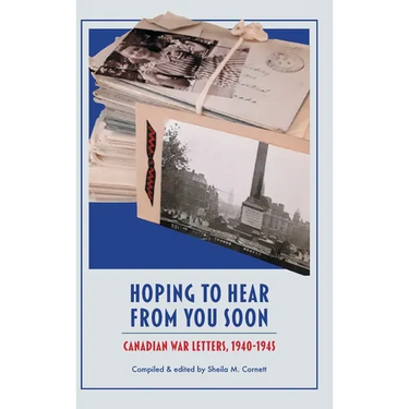Hoping to Hear from You Soon: Canadian War Letters, 1940-1945