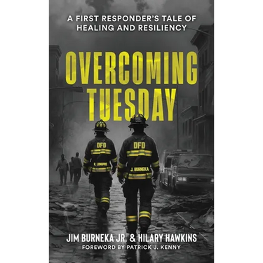 Overcoming Tuesday: A First Responder's Tale of Healing And Resiliency