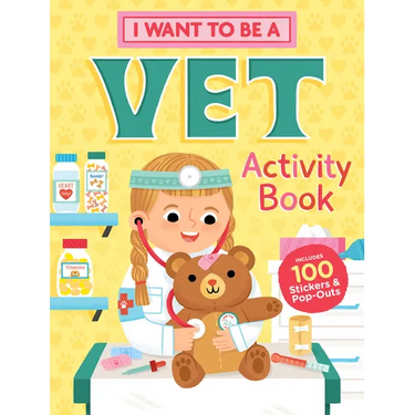 I Want to Be a Vet Activity Book: 100 Stickers & Pop-Outs