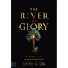 The River of Glory: 52 Keys to Living in God's Presence