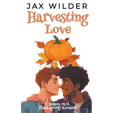 Harvesting Love: A Steamy MM Thanksgiving Romance