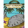 Matt R Rocks: a Story That Matters