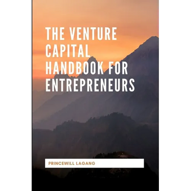 The Venture Capital Handbook for Entrepreneurs