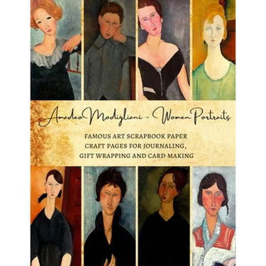 Amadeo Modigliani - Women Portraits Famous Art Scrapbook Paper Craft Pages for Journaling, Gift Wrapping and Card Making: Premium Decorative Sheets fo