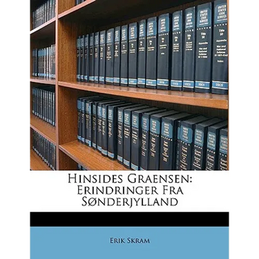 Hinsides Graensen: Erindringer Fra Sønderjylland