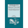 Immigrants to the Middle Colonies. a Consolidation of Ship Passenger Lists and Associated Data from the New York Genealogical and Biographical Record