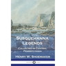 Susquehanna Legends: Collected in Central Pennsylvania