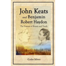 John Keats and Benjamin Robert Haydon: The Pursuit of Beauty and Truth