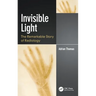Invisible Light: The Remarkable Story of Radiology