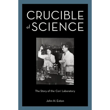 Crucible of Science: The Story of the Cori Laboratory