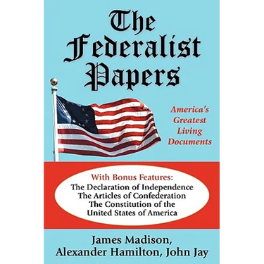 The Federalist Papers: America's Greatest Living Documents