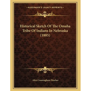 Historical Sketch Of The Omaha Tribe Of Indians In Nebraska (1885)