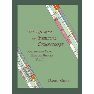The Scroll of Biblical Chronology and Ancient Near Eastern History, Vol. II
