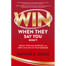 Win When They Say You Won't: Break Through Barriers and Keep Leveling Up Your Success