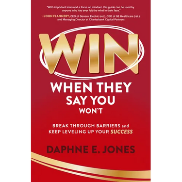 Win When They Say You Won't: Break Through Barriers and Keep Leveling Up Your Success