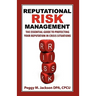 Reputational Risk Management: The Essential Guide to Protecting Your Reputation in Crisis Situations