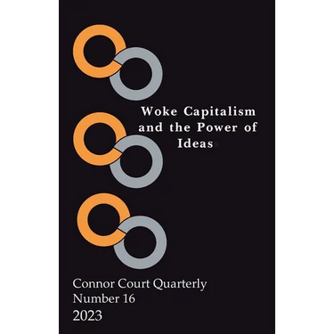 Connor Court Quarterly 16: Woke Capitalism and the Power of Ideas