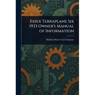 Essex Terraplane Six 1933 Owner's Manual of Information
