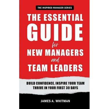 The Essential Guide for New Managers and Team Leaders