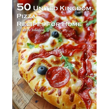 50 United Kingdom Pizza Recipes for Home