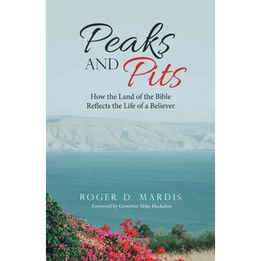 Peaks and Pits: How the Land of the Bible Reflects the Life of a Believer