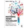 Mastering Arabic Vocabulary: For Beginner to Intermediate Learners of Modern Standard Arabic