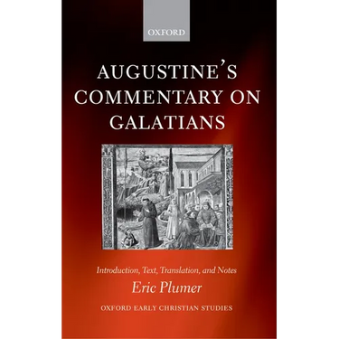 Augustine's Commentary on Galatians: Introduction, Text, Translation, and Notes