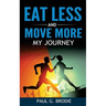 Eat Less and Move More: My Journey
