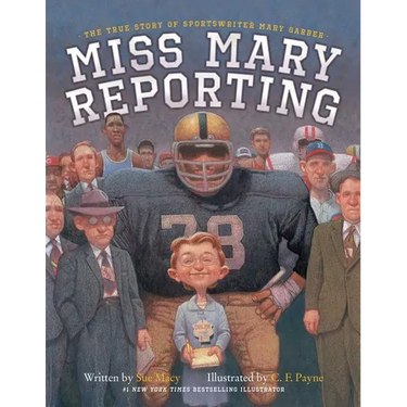 Miss Mary Reporting: The True Story of Sportswriter Mary Garber