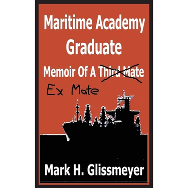 Maritime Academy Graduate: Memoir Of A Third Mate