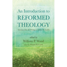 An Introduction to Reformed Theology: Selections from the Writings of John H. Leith
