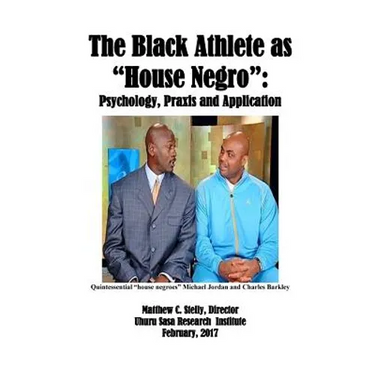 The Black Athlete as House Negro: Psychology, Praxis and Application