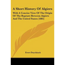 A Short History Of Algiers: With A Concise View Of The Origin Of The Rupture Between Algiers And The United States (1805)