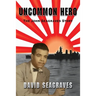 Uncommon Hero: The John Seagraves Story