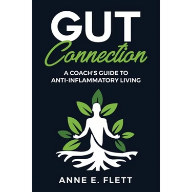 Gut Connection: A Coach's Guide to Anti-Inflammatory Living