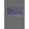 The Sixth Amendment in Modern American Jurisprudence: A Critical Perspective