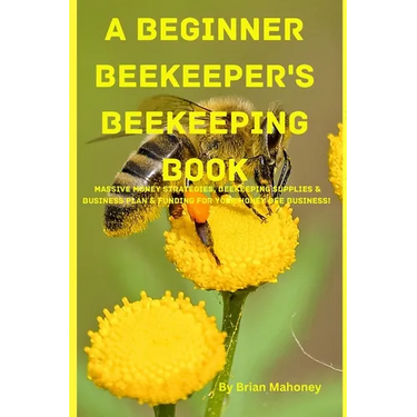A Beginner Beekeeper's Beekeeping Book