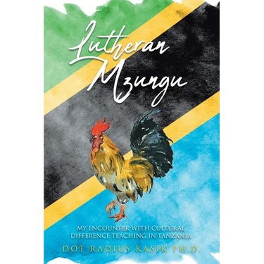 Lutheran Mzungu: My Encounter with Cultural Difference Teaching in Tanzania