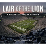 Lair of the Lion: A History of Beaver Stadium