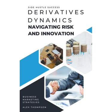 Derivatives Dynamics: Navigating Risk and Innovation
