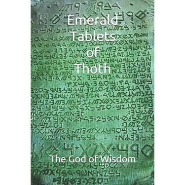 Emerald Tablets of Thoth: Take control of your life write your Future The God of Wisdom