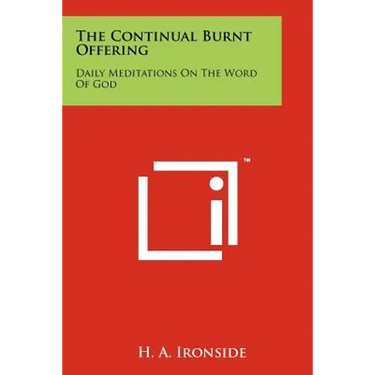 The Continual Burnt Offering: Daily Meditations On The Word Of God