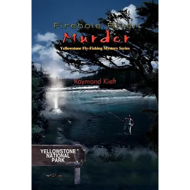 Firehole River Murder: Yellowstone Fly-Fishing Mystery Series