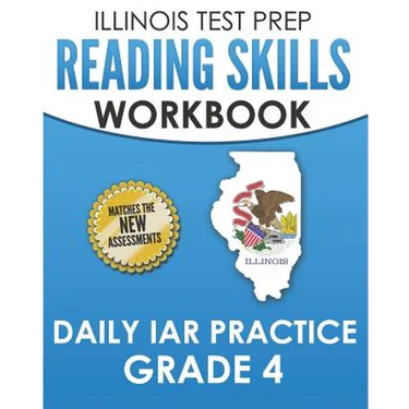 ILLINOIS TEST PREP Reading Skills Workbook Daily IAR Practice Grade 4: Preparation for the Illinois Assessment of Readiness ELA/Literacy Tests