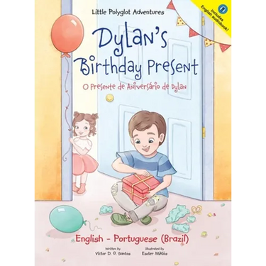 Dylan's Birthday Present/O Presente de Aniversário de Dylan: Bilingual English and Portuguese (Brazil) Edition
