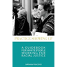 Practice Showing Up: A Guidebook For White People Working For Racial Justice