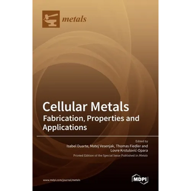 Cellular Metals: Fabrication, Properties and Applications